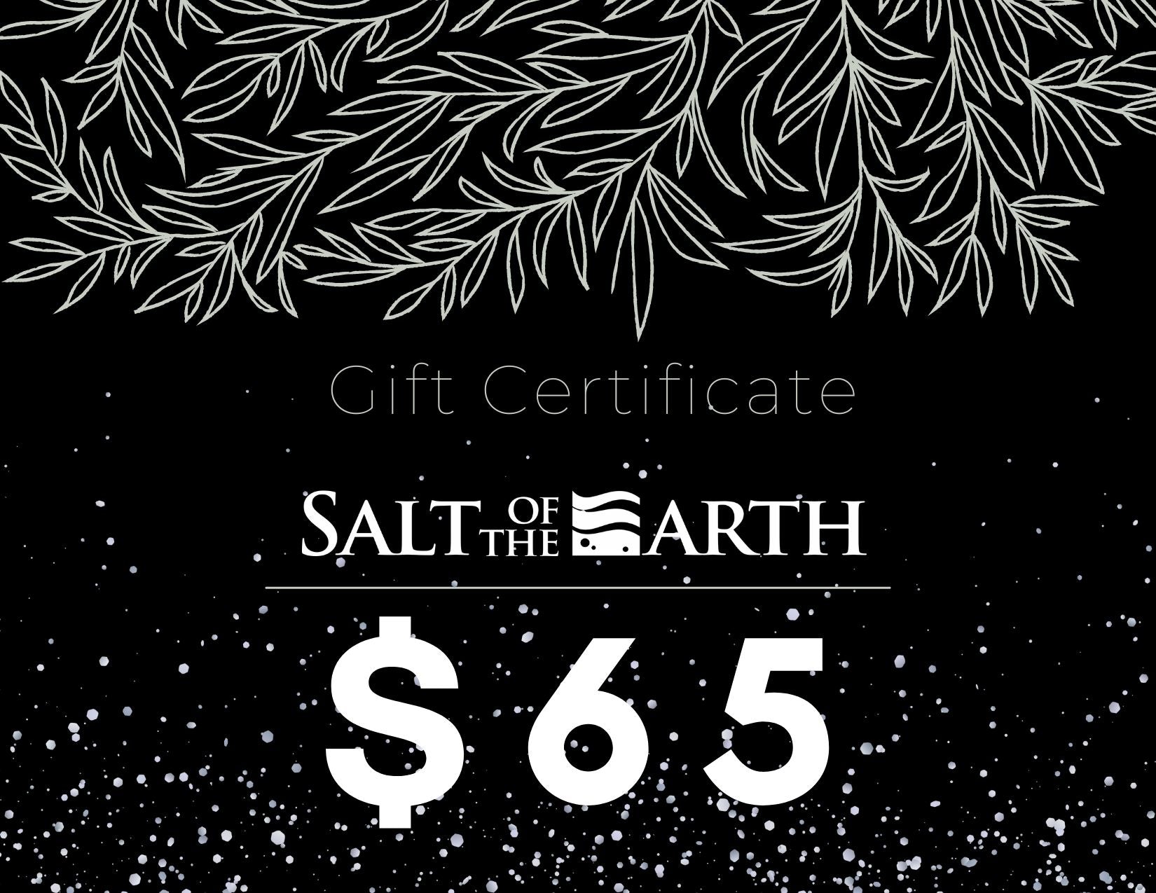 SALT OF THE EARTH NATURAL SKINCARE INSTANT GIFT CERTIFICATE - SALT OF THE EARTH